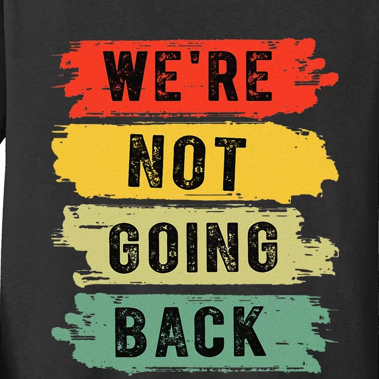 Retro WeRe Not Going Back Vote For 2024 Kamala Harris Kids Long Sleeve Shirt