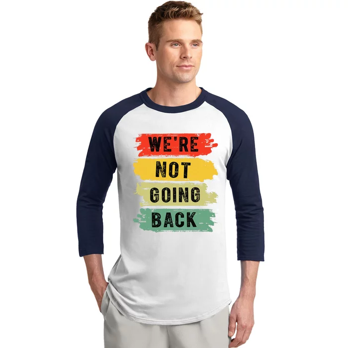 Retro WeRe Not Going Back Vote For 2024 Kamala Harris Baseball Sleeve Shirt