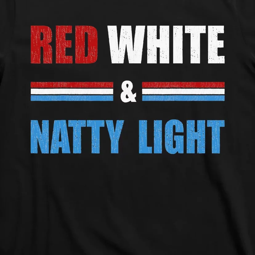 Red White & Natty Light For Wo Beer Lovers amusing T-Shirt