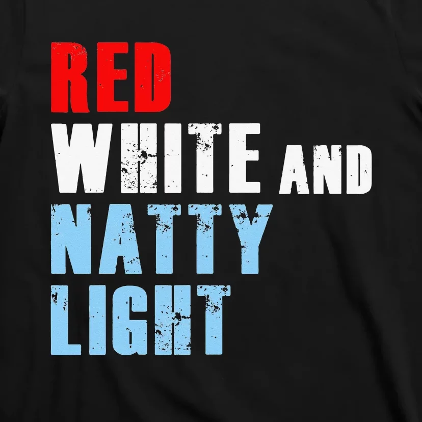 Red White & Natty-Light For Wo 4th of July T-Shirt