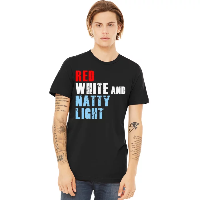 Red White & Natty-Light For Wo 4th of July Premium T-Shirt