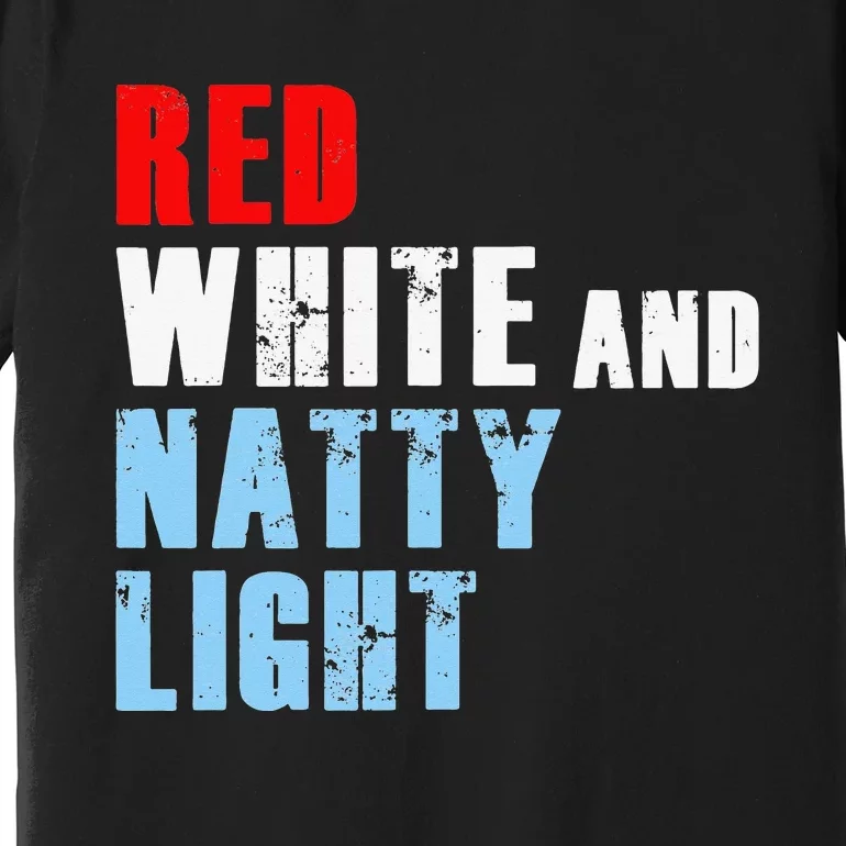 Red White & Natty-Light For Wo 4th of July Premium T-Shirt