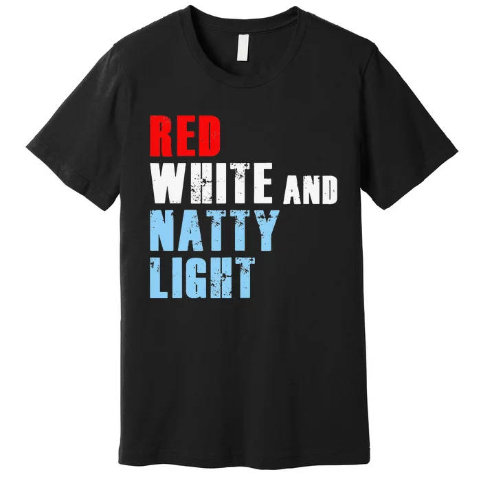 Red White & Natty-Light For Wo 4th of July Premium T-Shirt