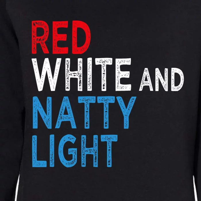 Red White & Natty Light For Men Women Beer Lovers Amusing Womens California Wash Sweatshirt