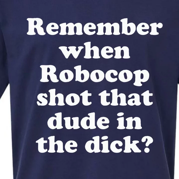 Remember When Robocop Shot That Dude In The Dick Sueded Cloud Jersey T-Shirt