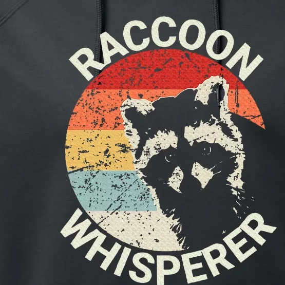 Raccoon Whisperer Raccoon Feeder Love Raccoons Pet Raccoon Performance Fleece Hoodie