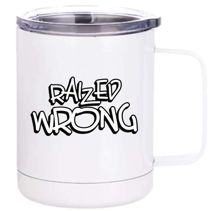 Raized Wrong Front & Back 12oz Stainless Steel Tumbler Cup