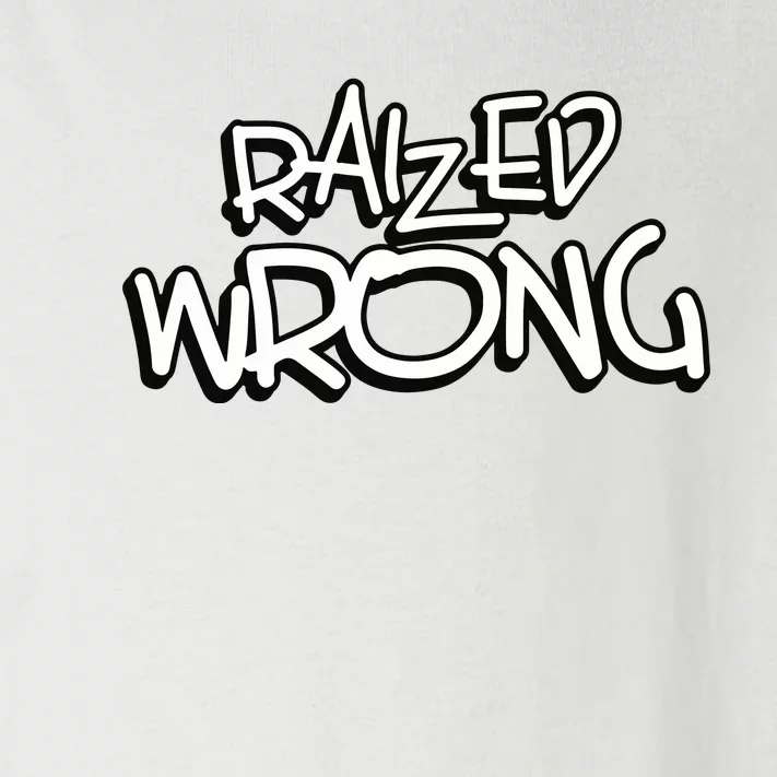 Raized Wrong Toddler Long Sleeve Shirt