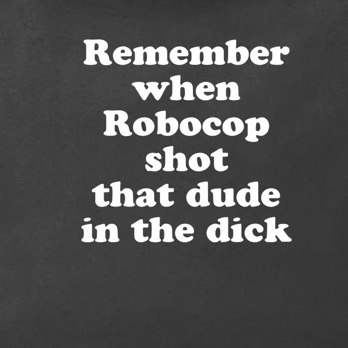 Remember When Robocop Shot That Dude In The Dick Zip Tote Bag