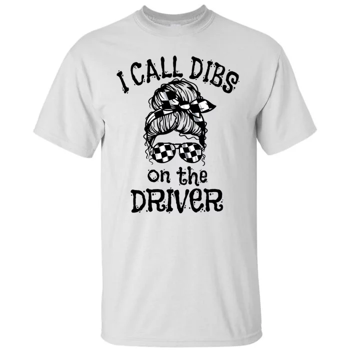 Race Wife Racing Stock Car Dirt Track Racing Dibs On Driver Tall T-Shirt