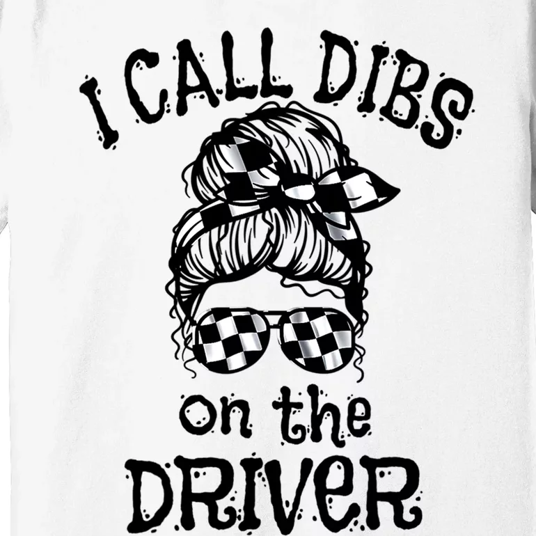 Race Wife Racing Stock Car Dirt Track Racing Dibs On Driver Premium T-Shirt