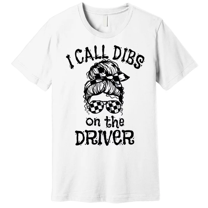 Race Wife Racing Stock Car Dirt Track Racing Dibs On Driver Premium T-Shirt