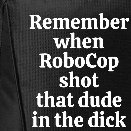 Remember When Robocop Shot That Dude in the dick City Backpack