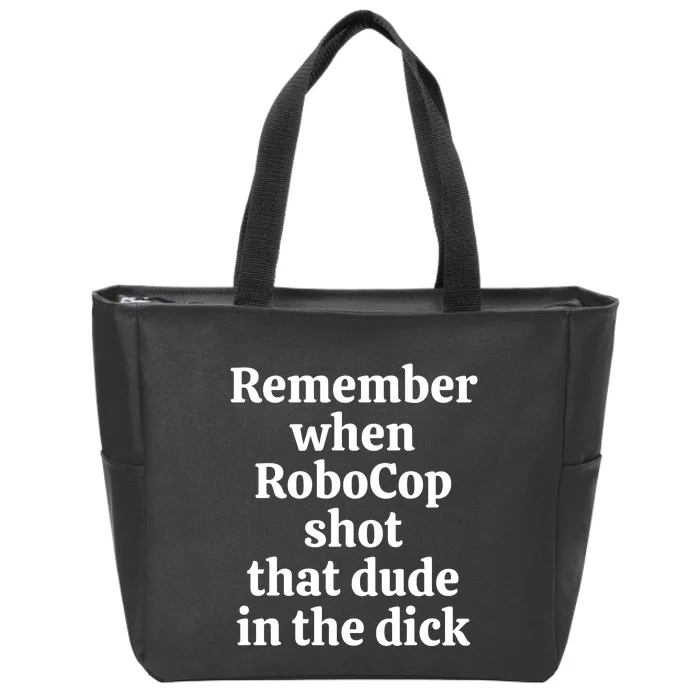 Remember When Robocop Shot That Dude in the dick Zip Tote Bag