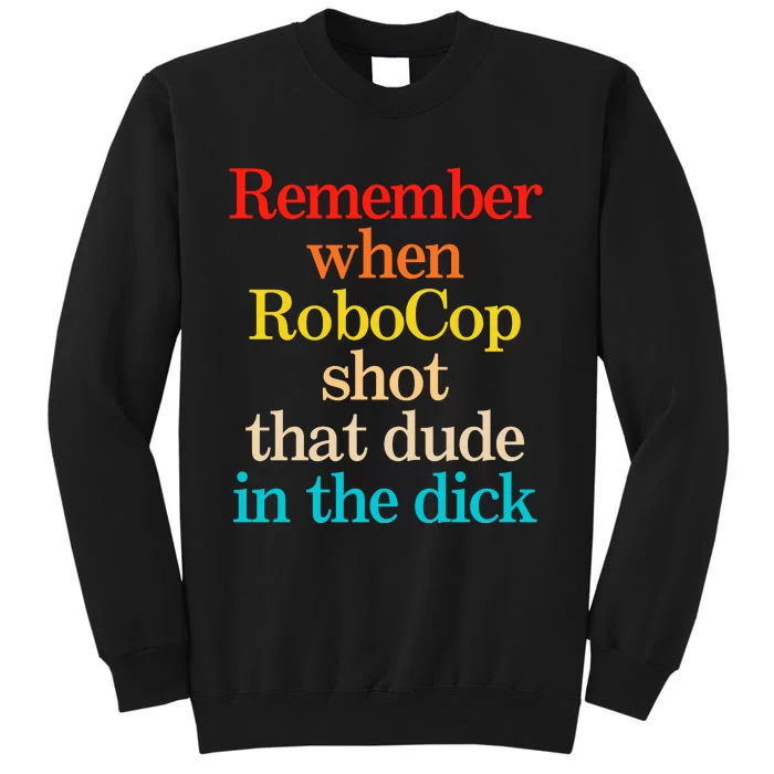 Remember When Robocop Shot That Dude In The Dick Sweatshirt