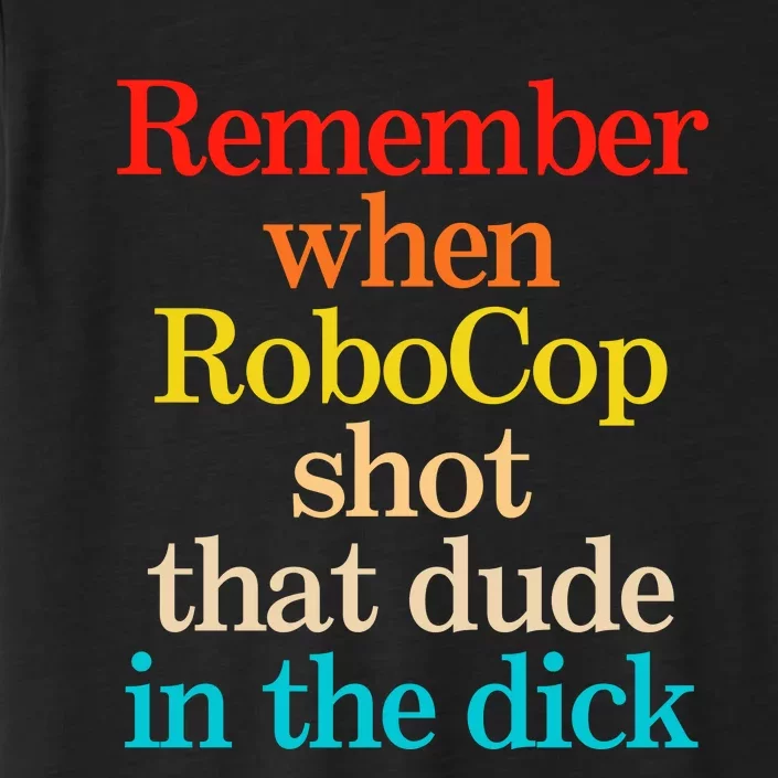 Remember When Robocop Shot That Dude In The Dick ChromaSoft Performance T-Shirt