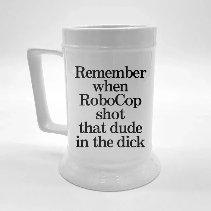 Remember When Robocop Shot That Dude In The Dick Front & Back Beer Stein