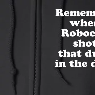 Remember When Robocop Shot That Dude In The Dick Full Zip Hoodie