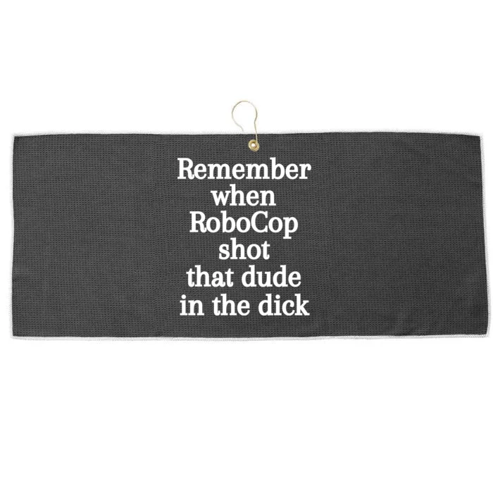 Remember When Robocop Shot That Dude In The Dick Large Microfiber Waffle Golf Towel