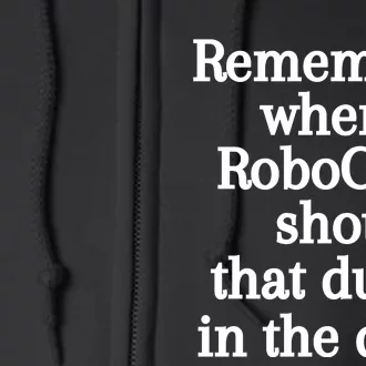 Remember When Robocop Shot That Dude In The Dick Full Zip Hoodie