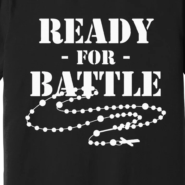 Rosary Warrior Ready For Battle Of Lepanto Rosaries Catholic Premium T-Shirt