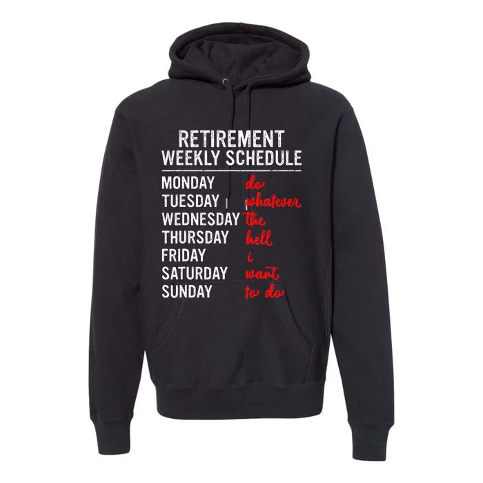 Retirement Weekly Schedule Retired Retiring Funny Retirement Premium Hoodie