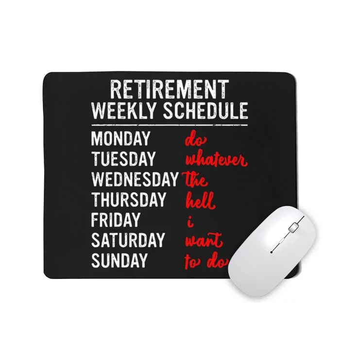 Retirement Weekly Schedule Retired Retiring Funny Retirement Mousepad