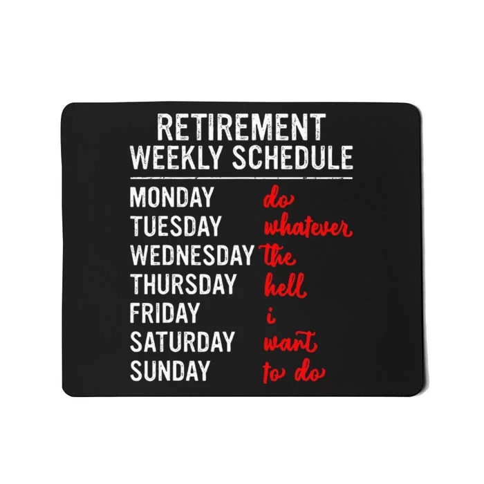 Retirement Weekly Schedule Retired Retiring Funny Retirement Mousepad