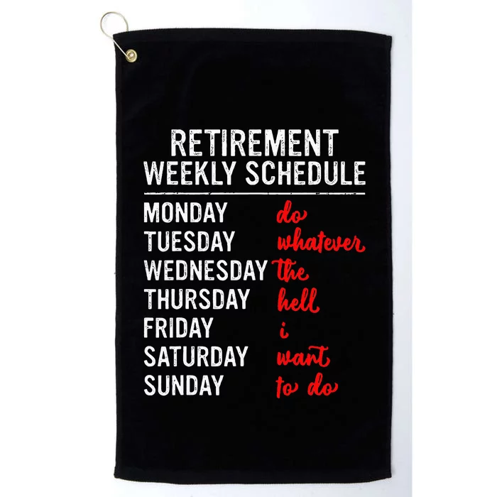 Retirement Weekly Schedule Retired Retiring Funny Retirement Platinum Collection Golf Towel