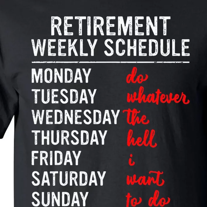 Retirement Weekly Schedule Retired Retiring Tall T-Shirt