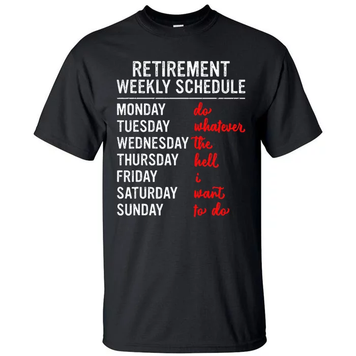 Retirement Weekly Schedule Retired Retiring Tall T-Shirt