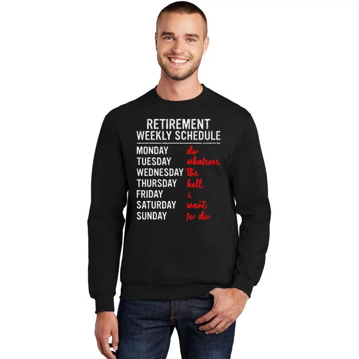 Retirement Weekly Schedule Retired Retiring Tall Sweatshirt