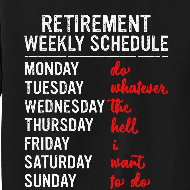 Retirement Weekly Schedule Retired Retiring Tall Sweatshirt