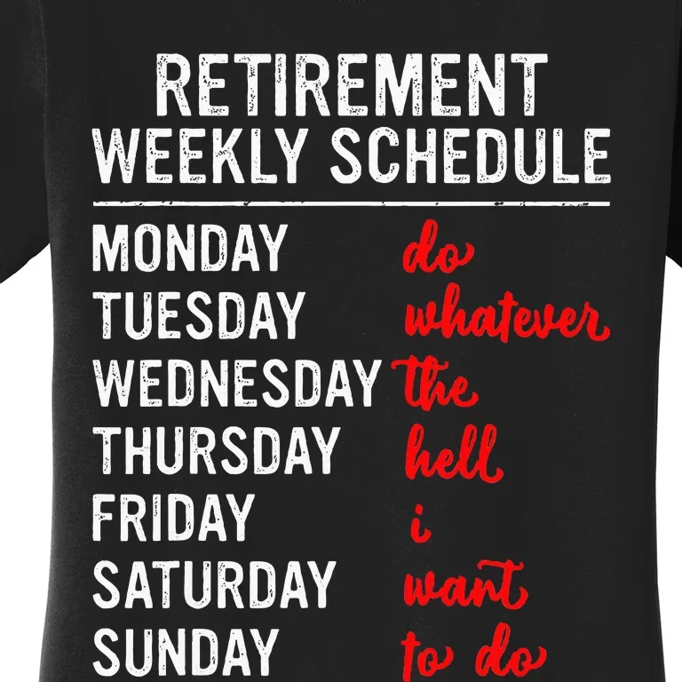 Retirement Weekly Schedule Retired Retiring Women's T-Shirt