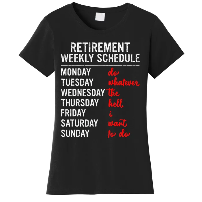 Retirement Weekly Schedule Retired Retiring Women's T-Shirt