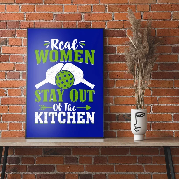 Real Women Stay Out Of The Kitchen Pickleball Gift For Pickleball Player Poster