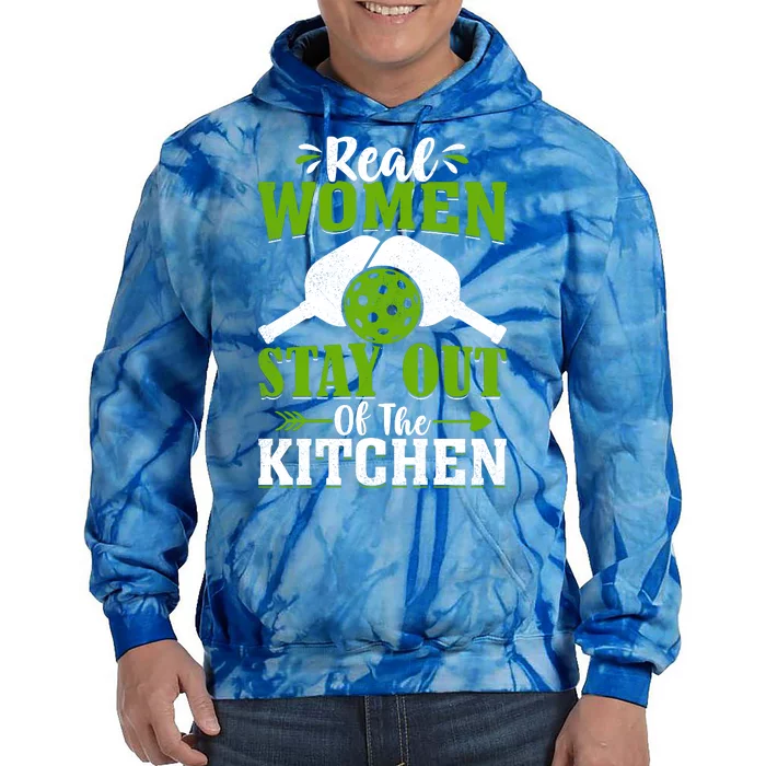 Real Women Stay Out Of The Kitchen Pickleball Gift For Pickleball Player Tie Dye Hoodie