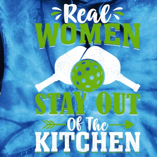 Real Women Stay Out Of The Kitchen Pickleball Gift For Pickleball Player Tie Dye Hoodie