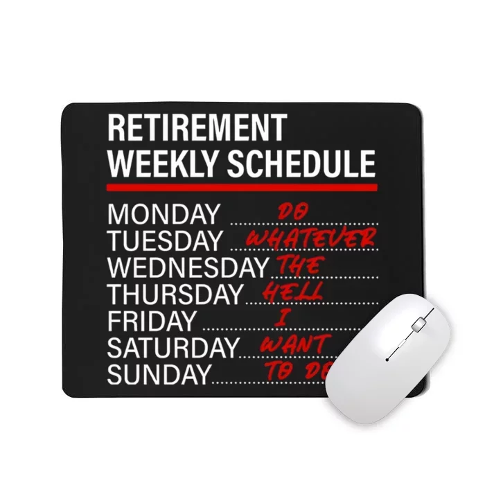 Retirement Weekly Schedule Retirement Life Funny Retirement Mousepad