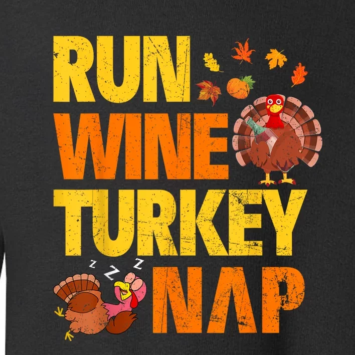 Run Wine Turkey Nap Thanksgiving Funny Turkey Wine Running Toddler Sweatshirt