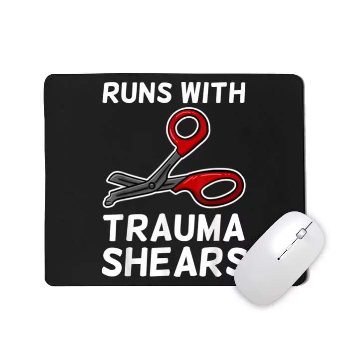 Runs With Trauma Shears EMT Emergency Medical Technician EMS Mousepad