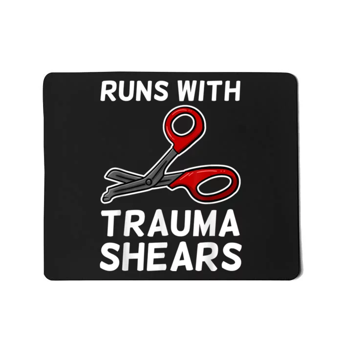 Runs With Trauma Shears EMT Emergency Medical Technician EMS Mousepad