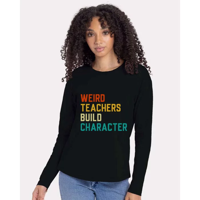 Retro Weird Teachers Build Character Funny Sayings Teacher Gift Womens Cotton Relaxed Long Sleeve T-Shirt