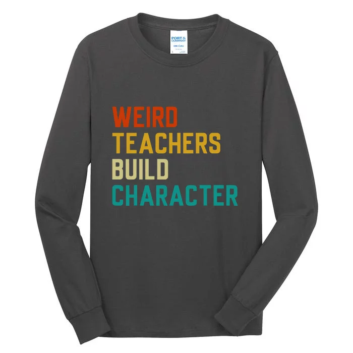 Retro Weird Teachers Build Character Funny Sayings Teacher Gift Tall Long Sleeve T-Shirt