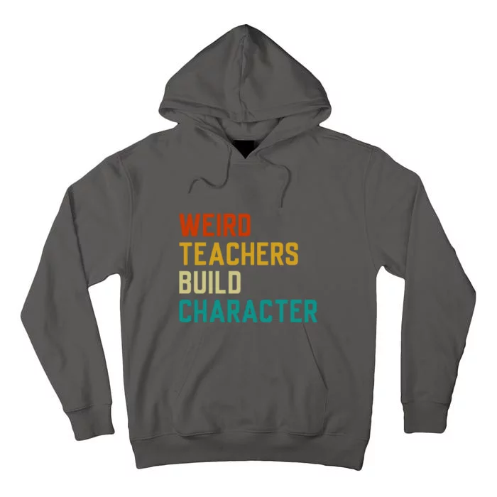 Retro Weird Teachers Build Character Funny Sayings Teacher Gift Tall Hoodie