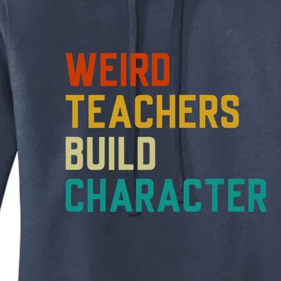 Retro Weird Teachers Build Character Funny Sayings Teacher Gift Women's Pullover Hoodie