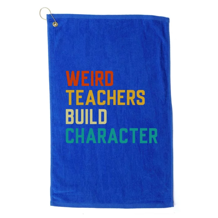 Retro Weird Teachers Build Character Funny Sayings Teacher Gift Platinum Collection Golf Towel