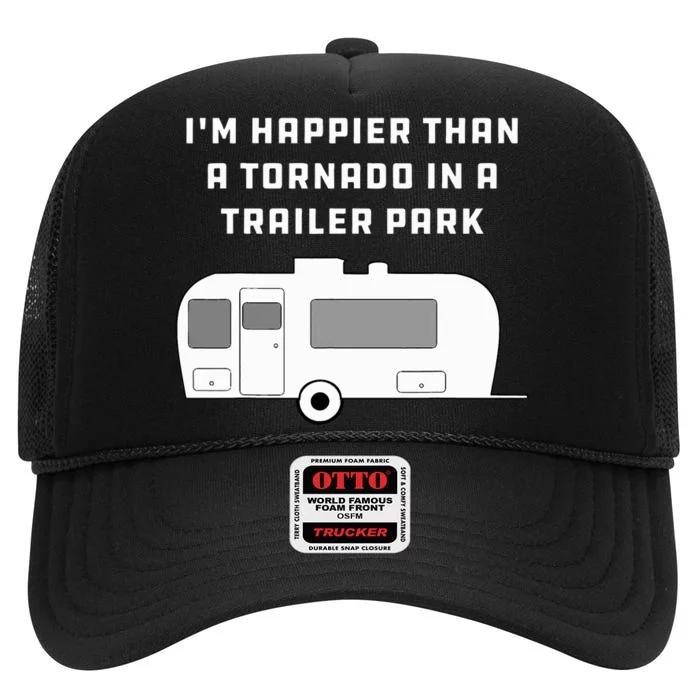 Redneck White Trash Happier Than Tornado In Trailer Park High Crown Mesh Trucker Hat