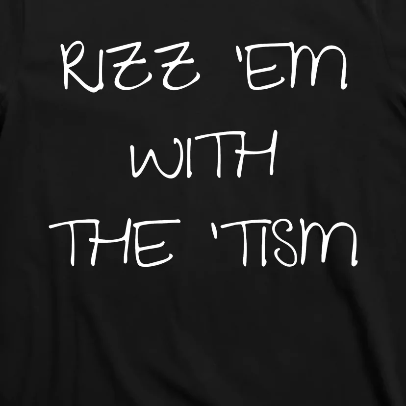 RizzEm With The Tism Funny Saying T-Shirt