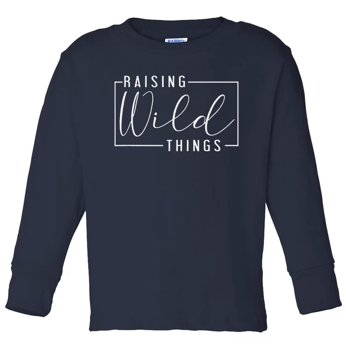 Raising Wild Thing Mother's Day Mom Present Fathers Day Dad Toddler Long Sleeve Shirt